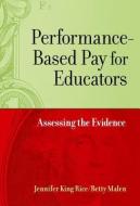 Performance-Based Pay for Educators di Jennifer King Rice edito da Teachers College Press