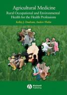 Agricultural Medicine di Kelley J. Donham, Anders Thelin edito da Iowa State University Press