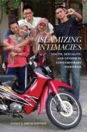 Islamizing Intimacies: Youth, Sexuality, and Gender in Contemporary Indonesia di Nancy J. Smith-Hefner edito da UNIV OF HAWAII PR
