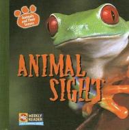 Animal Sight di Kirsten Hall edito da Weekly Reader Early Learning Library