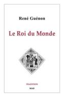 Le Roi Du Monde di Rene Guenon edito da Blurb