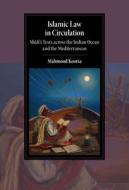 Islamic Law In Circulation di Mahmood Kooria edito da Cambridge University Press