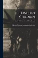 The Lincoln Children; Lincoln Children - Edward Baker Lincoln edito da LIGHTNING SOURCE INC