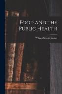 Food and the Public Health di William George Savage edito da LEGARE STREET PR
