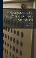 Catalogue of the Officers and Students di Conn ). Trinity College (Hartford edito da LEGARE STREET PR
