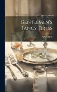 Gentlemen's Fancy Dress di Ardern Holt edito da LEGARE STREET PR