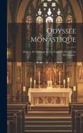 Odyssée Monastique: Dom A. De Lestrange Et Les Trappistes Pendant La Révolution... di Anonymous edito da LEGARE STREET PR