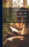 Two-Book Course in English di Mary Frances Hyde edito da LEGARE STREET PR