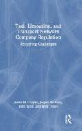 Taxi, Limousine, And Transport Network Company Regulation di James M. Cooper, Jorgen Aarhaug, John Scott edito da Taylor & Francis Ltd