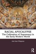 Racial Apocalypse di Jose Juan Villagrana edito da Taylor & Francis Ltd