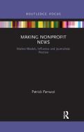 Making Nonprofit News di Patrick Ferrucci edito da Taylor & Francis Ltd
