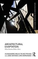 Architectural Exaptation di Alessandro Melis, Telmo Pievani, Jose Antonio Lara-Hernandez edito da Taylor & Francis Ltd