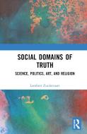 Social Domains Of Truth di Lambert Zuidervaart edito da Taylor & Francis Ltd