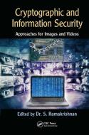 Cryptographic And Information Security Approaches For Images And Videos di S. Ramakrishnan edito da Taylor & Francis Ltd