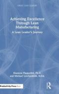Achieving Excellence Through Lean Manufacturing di Shannon Flumerfelt, Michael Lerchenfeldt M Ed edito da Taylor & Francis