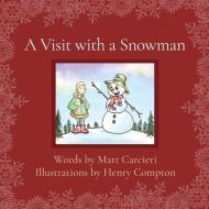 A VISIT WITH A SNOWMAN di MATT CARCIERI edito da LIGHTNING SOURCE UK LTD