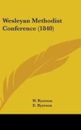 Wesleyan Methodist Conference (1840) di W. Ryerson, E. Ryerson edito da Kessinger Publishing