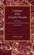 Catalogue of the Acropolis Museum di Stanley Casson edito da Cambridge University Press