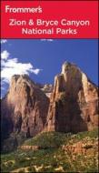 Frommer\'s Zion & Bryce Canyon National Parks di Don Laine, Barbara Laine edito da Frommermedia