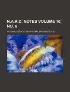 N.A.R.D. Notes Volume 10, No. 6 di National Association of Druggists edito da Rarebooksclub.com