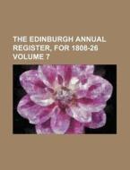 The Edinburgh Annual Register, for 1808-26 Volume 7 di Books Group edito da Rarebooksclub.com