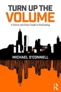 Turn Up the Volume di Michael O'Connell edito da Taylor & Francis Ltd