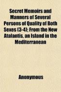 Secret Memoirs And Manners Of Several Pe di Anonymous, Mrs Manley edito da General Books