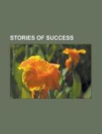 Stories of Success di Anonymous edito da Rarebooksclub.com