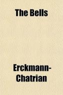 The Bells di Erckmann-Chatrian edito da General Books