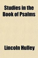 Studies In The Book Of Psalms di Lincoln Hulley edito da General Books