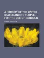 A History Of The United States And Its P di Edward Eggleston edito da Rarebooksclub.com