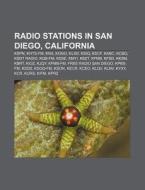 Radio Stations In San Diego, California: di Books Llc edito da Books LLC, Wiki Series