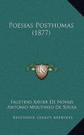 Poesias Posthumas (1877) di Faustino Xavier De Novais, Antonio Moutinso De Sousa edito da Kessinger Publishing