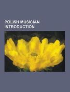 Polish Musician Introduction di Source Wikipedia edito da University-press.org