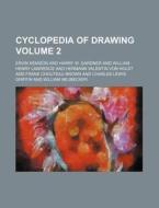 Cyclopedia of Drawing Volume 2 di Ervin Kenison edito da Rarebooksclub.com