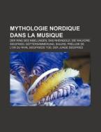 Mythologie Nordique Dans La Musique: Der di Source Wikipedia edito da Books LLC, Wiki Series