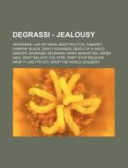 Degrassi - Jealousy: Anywhere I Lay My H di Source Wikia edito da Books LLC, Wiki Series