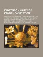 Fantendo - Nintendo Fanon - Fan Fiction: 2 Brothers, 5-Down Mushroom, 5-Up Mushroom, a Day in the Life of the Koopa Family, a Day in the Life of a Wha di Source Wikia edito da Books LLC, Wiki Series
