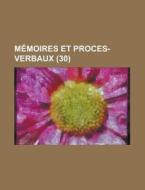 Memoires Et Proces-verbaux (30) di Livres Groupe edito da General Books Llc