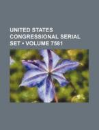 United States Congressional Serial Set (volume 7581) di Books Group edito da General Books Llc