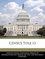 Census Title 13 edito da Bibliogov