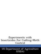 Experiments With Insecticides For Codling-moth Control edito da Bibliogov
