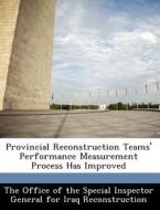 Provincial Reconstruction Teams\' Performance Measurement Process Has Improved edito da Bibliogov