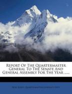 Report of the Quartermaster General to the Senate and General Assembly for the Year ...... edito da Nabu Press