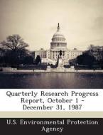 Quarterly Research Progress Report, October 1 - December 31, 1987 edito da Bibliogov