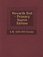 Howards End di E. M. 1879-1970 Forster edito da Nabu Press