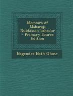 Memoirs of Maharaja Nubkissen Bahadur di Nagendra Nath Ghose edito da Nabu Press