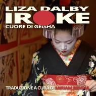 Iroke Cuore di Geisha di Liza Dalby, Miriam Bendìa edito da Lulu.com