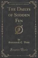 The Dailys Of Sodden Fen, Vol. 2 Of 3 (classic Reprint) di Susannah C Venn edito da Forgotten Books