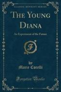The Young Diana di Marie Corelli edito da Forgotten Books